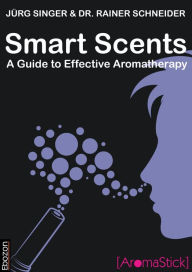 Title: Smart Scents: A guide to effective aromatherapy, Author: David Vaughan