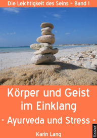 Title: Körper und Geist im Einklang: Ayurveda und Stress, Author: Karin Lang