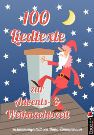 Title: 100 Liedtexte zur Advents- und Weihnachtszeit, Author: Zimmermann Dana