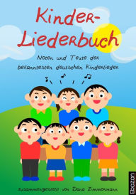 Title: Kinder-Liederbuch: Noten und Texte der bekanntesten deutschen Kinderlieder, Author: Dana Zimmermann