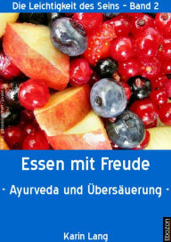Title: Essen mit Freude: Ayurveda und Übersäuerung, Author: Karin Lang