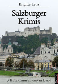 Title: Salzburger Krimis: 3 Kurzkrimis in einem Band, Author: Little Creek