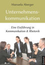 Unternehmenskommunikation: Eine Einführung in Kommunikation & Rhetorik