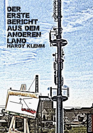 Title: Der erste Bericht aus dem anderen Land: Die Netzpolitik, Author: Hardy Klemm