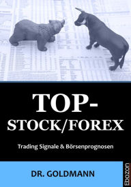 Title: Top-Stock / Forex: Trading Signale & Börsenprognosen, Author: Dr. Goldmann