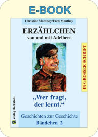 Title: ERZÄHLCHEN von und mit Adelbert - Bändchen 2 - Geschichten zur Geschichte: 