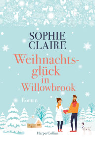 Title: Weihnachtsglück in Willowbrook, Author: Sophie Claire