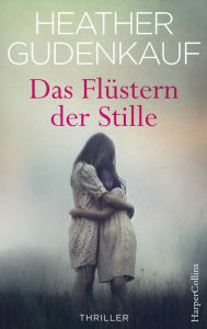 Title: Das Flüstern der Stille: Thriller, Author: Heather Gudenkauf