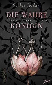 Title: Königreich der Schatten: Die wahre Königin: Fantasyroman, Author: Sophie Jordan