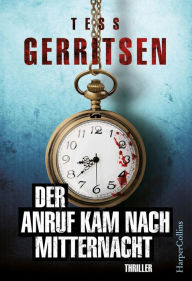 Title: Der Anruf kam nach Mitternacht, Author: Tess Gerritsen