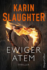 Title: Ewiger Atem: Thriller Die Vorgeschichte zum internationalen Bestseller »Die gute Tochter«, Author: Karin Slaughter