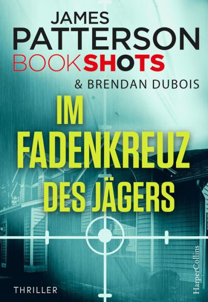 Im Fadenkreuz des Jägers: Packender Thriller vom Bestseller Autor der Alex Cross Romane