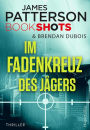 Im Fadenkreuz des Jägers: Packender Thriller vom Bestseller Autor der Alex Cross Romane