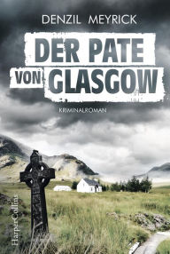 Title: Der Pate von Glasgow: Kriminalroman, Author: Denzil Meyrick