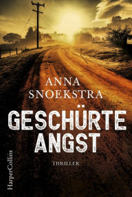 Title: Geschürte Angst: Thriller, Author: Anna Snoekstra