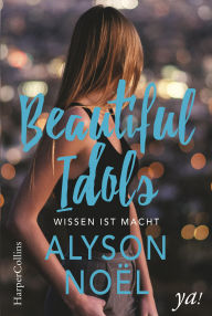 Title: Beautiful Idols - Wissen ist Macht: Jugendbuch, Author: Alyson Noël