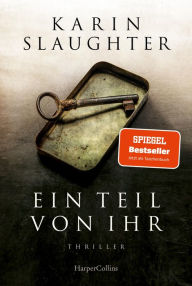 Title: Ein Teil von ihr: Thriller, Author: Karin Slaughter