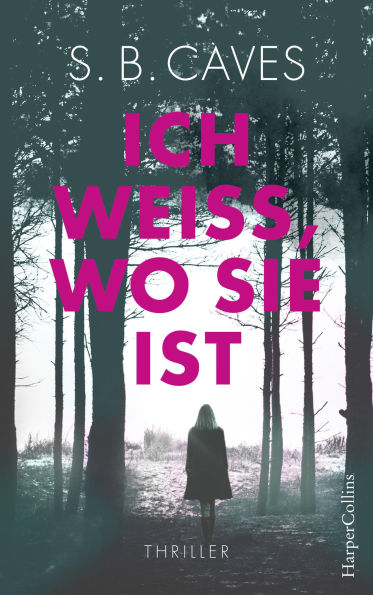 Ich weiß, wo sie ist: Thriller