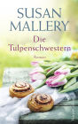 Die Tulpenschwestern (Secrets of the Tulip Sisters)