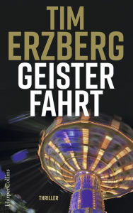 Title: Geisterfahrt: Thriller, Author: Tim Erzberg