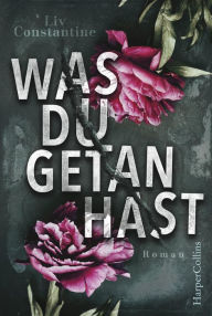 Title: Was du getan hast: Thriller, Author: Liv Constantine