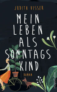Title: Mein Leben als Sonntagskind, Author: Judith Visser