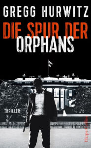 Title: Die Spur der Orphans (Evan Smoak #4), Author: Gregg Hurwitz