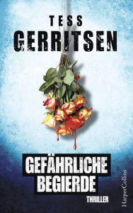 Title: Gefährliche Begierde, Author: Tess Gerritsen