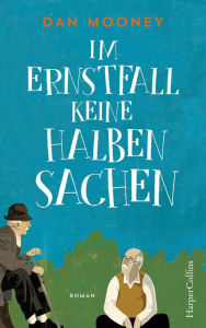 Title: Im Ernstfall keine halben Sachen, Author: Dan Mooney