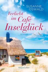 Title: Verliebt im Café Inselglück, Author: Susanne Oswald