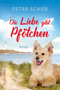 Title: Die Liebe gibt Pfötchen, Author: Petra Schier