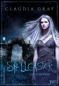 Title: Spellcaster - Dunkler Bann: Fantasyroman, Author: Claudia Gray