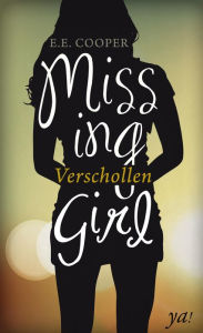 Title: Missing Girl - Verschollen, Author: E.E. Cooper