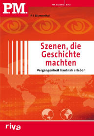 Title: P.M. Szenen, die Geschichte machten: Vergangenheit hautnah erleben, Author: P. J. Blumenthal