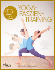 Title: Yoga-Faszientraining: Mit umfangreichem Übungskatalog und dem Fasziengruß, Author: Katharina Brinkmann