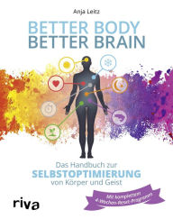 Title: Better Body - Better Brain: Das Handbuch zur Selbstoptimierung von Körper und Geist, Author: Anja Leitz