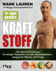 Title: Fit ohne Geräte - Kraftstoff: Die optimale Ernährung für weniger Körperfett und mehr Muskeldefinition - geeignet für Männer und Frauen, Author: Mark Lauren