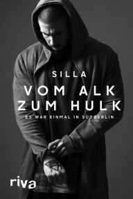 Title: Vom Alk zum Hulk: Es war einmal in Südberlin, Author: Silla