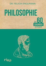 Title: Philosophie in 60 Sekunden erklärt, Author: Felicia Englmann