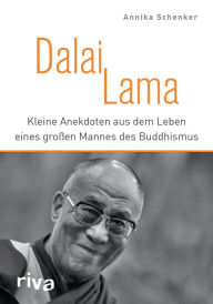 Title: Dalai Lama: Kleine Anekdoten aus dem Leben eines großen Mannes des Buddhismus, Author: Annika Schenker