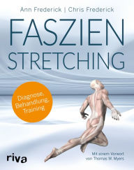 Title: Faszienstretching: Diagnose, Behandlung, Training, Author: Chris Frederick