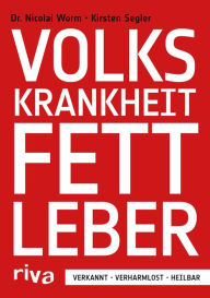 Title: Volkskrankheit Fettleber: Verkannt - verharmlost - heilbar, Author: Nicolai Worm