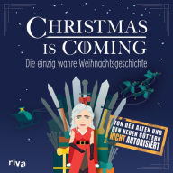 Title: Christmas is coming: Die einzig wahre Weihnachtsgeschichte, Author: Riva Verlag