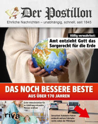 Title: Der Postillon: Das noch bessere Beste aus über 170 Jahren, Author: Stefan Sichermann