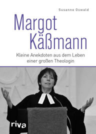 Title: Margot Käßmann: Kleine Anekdoten aus dem Leben einer großen Theologin, Author: Susanne Oswald