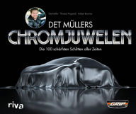 Title: Det Müllers Chromjuwelen: Die 100 schärfsten Schlitten aller Zeiten, Author: Det Mueller