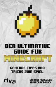 Title: Der ultimative Guide für Minecraft: Geheime Tipps und Tricks zum Spiel, Author: riva Verlag