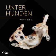 Title: Unter Hunden, Author: Andrius Burba