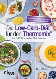 Title: Die Low-Carb-Diät für den Thermomix®: Über 100 Rezepte bis 500 Kalorien, Author: Doris Muliar