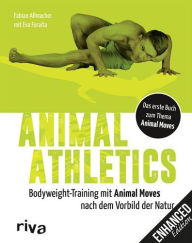 Title: Animal Athletics: Bodyweight-Training mit Animal Moves nach dem Vorbild der Natur, Author: Fabian Allmacher